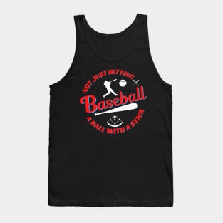 Baseball Not Just Hitting a Ball With a Stick Tank Top